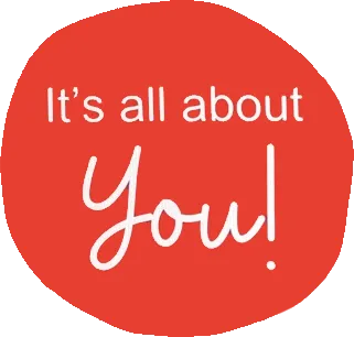 It's all about you!